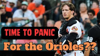 Panic Time for the Orioles amp Their Fans  Baltimore Orioles Baseball [upl. by Naimaj]