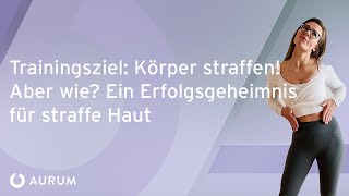 Körper straffen Wie bekomme ich einen straffen Körper  AURUM Training [upl. by Ludvig754]