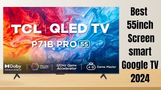 TCL 55 inch QLED 4K Smart Google TV Hands Free Voice Control Dolby Vision Atmos  55P71B Pro [upl. by Meade]