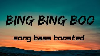 Bing Bing Boo song extra bass boosted 😱😱😱 [upl. by Yrocal]