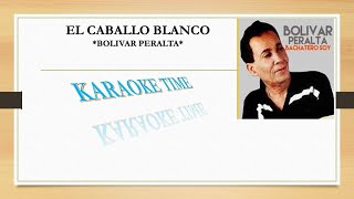 BOLIVAR PERALTA KARAOKE EL CABALLO BLANCO [upl. by Anid]