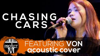 Chasing Cars  Snow Patrol Cover  Project M Featuring Von [upl. by Atsyrhc734]