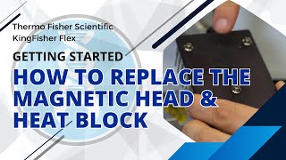 Thermo Fisher Scientific KingFisher Flex  How to replace the heat block and magnetic head [upl. by Azil]