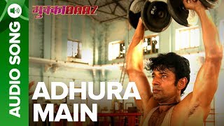 Adhura Main – Full Audio Song  Mukkabaaz  Vineet amp Zoya Anurag Kashyap [upl. by Nam592]