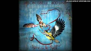 Jason Isbell And The 400 Unit  Weve Met [upl. by Cynthea814]