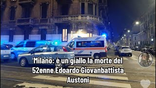 Milano è un giallo la morte del 52enne Edoardo Giovanbattista Austoni [upl. by Carver209]