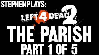 Stephen Plays Left 4 Dead 2  The Parish 15 [upl. by Kella315]