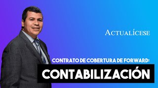 ¿Cómo contabilizar un contrato de cobertura de forward [upl. by Yrrehs857]