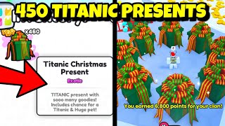 I Opened 450 TITANIC PRESENTS and Got Pet Simulator 99 [upl. by Yerffoj649]