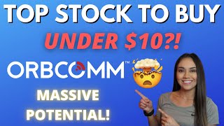 BEST STOCK TO BUY UNDER 10 DOLLARS  TOP STOCK TO BUY UNDER 10 DOLLARS  ORBCOMM STOCK [upl. by Thorn406]