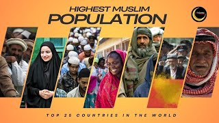 Top 25 Muslim Populated Countries In The World  Islamic Knowledge Official [upl. by Kcirdde]