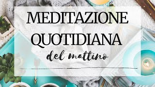 Meditazione Quotidiana del Mattino per Trasformare la Tua Vita [upl. by Kcirderf541]