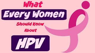 HPV what every women should know about HPV and HPV test [upl. by Akienahs158]