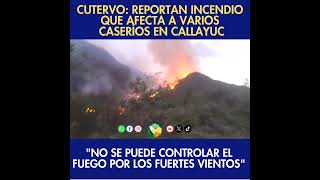 Cutervo Reportan Incendio que afecta a varios caserios en Callayuc [upl. by Iaj]