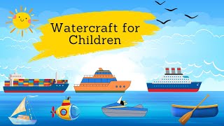 Lets Get to Know Watercraft  Sea Vehicles  Preschool Education [upl. by Urion]