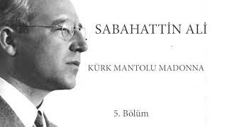 Sabahattin Ali quotKürk Mantolu Madonnaquot Sesli Kitap 5 Bölüm  Seslendiren Nebi Kaya [upl. by Janine]