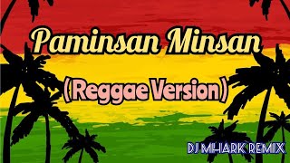 Paminsan  Minsan  Henjie Lamera Cover  Reggae Version   DJ Mhark Remix [upl. by Raymond]