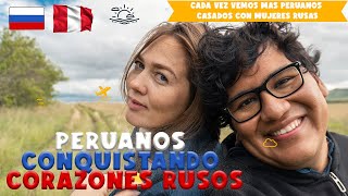 Peruanos casados con rusas experiencias de amor y cultura en Rusia [upl. by Quirk902]