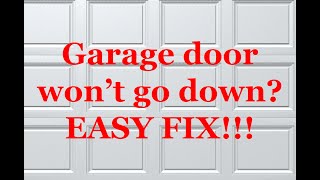 Garage door wont go down trouble sunny Simple 15 Fix [upl. by Bobseine]