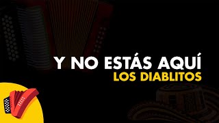 Y No Estás Aquí Los Diablitos Video Letra  Sentir Vallenato [upl. by Kristen]