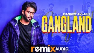 Gangland Audio Remix  Mankirt Aulakh Feat Deep Kahlon  Dj Hans  Latest Remix Songs 2019 [upl. by Dunning578]