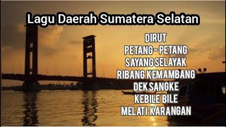 LAGU DAERAH SUMATERA SELATAN  DIRUT PETANGPETANGSAYANG SELAYAKRIBANG KEMAMBANG [upl. by Levins]