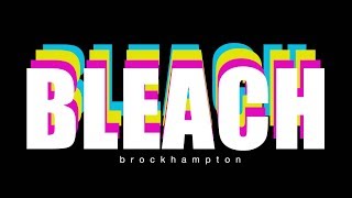 BLEACH  BROCKHAMPTON [upl. by Kcirdorb]