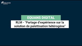 RLM quotPartage d’expérience sur la solution de palettisation hétérogènequot I Equans Digital [upl. by Noyart]