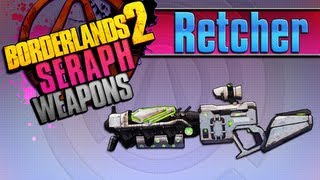 BORDERLANDS 2  Retcher Seraph Weapons Guide [upl. by Hsekar]