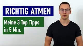 RICHTIG ATMEN 3 Tipps um nie wieder falsch zu atmen Wie du gesund und richtig atmest [upl. by Ainollopa]