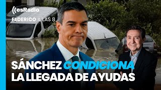 Federico a las 8 Sánchez condiciona la llegada de ayudas a Valencia a la aprobación de los PGE [upl. by Wait151]