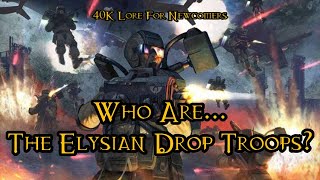 40K Lore For Newcomers  Who Are The Elysian Drop Troops  40K Theories [upl. by Shornick]