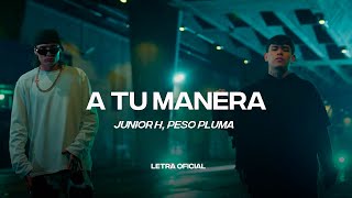 Junior H x Peso Pluma  A Tu Manera Lyric Video  CantoYo [upl. by Aihsenek]