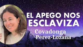 🌟 EL APEGO NOS ESCLAVIZA 🌟 Covadonga PérezLozana [upl. by Aivatra264]