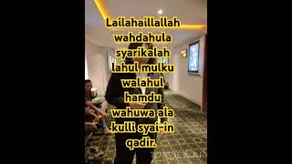 Lailahaillallah wahdahula syarikalah lahul mulku walahul hamdu wahuwa ala kulli syaiin qadirhaas [upl. by Iz490]