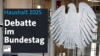 Haushalt 2025 Debatte im Bundestag  BR24 [upl. by Nnylylloh]