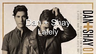 Dan  Shay Lately Lyrics [upl. by Eednar]