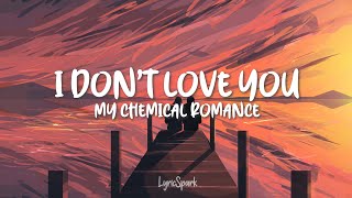 My Chemical Romance  I Dont Love You Lyrics [upl. by Fernandina]