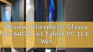 Review Aliexpress Glavey 1G64G 2 in1 Tablet PC 116 Windows 10 Free Docking Keyboard Z3735G C [upl. by Nevai]