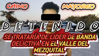 ES DETENIDO EL CHINO MAYOREO DEL VALLE DEL MEZQUITAL [upl. by Gerladina276]