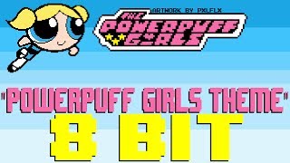 Powerpuff Girls Theme 8 Bit Tribute to Powerpuff Girls  8 Bit Universe [upl. by Rudiger538]