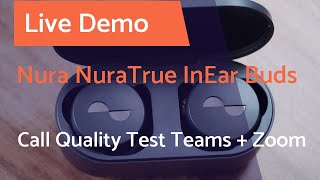 Nura NuraTrue True Wireless InEar Buds Review and Call Quality Tests Microsoft Teams  Zoom [upl. by Selim758]