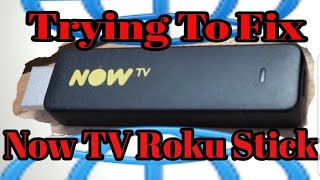 Trying to Fix Now TV Roku Stick [upl. by Lorelle]