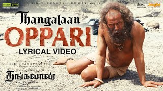 Thangalaan Oppari  Lyrical Video  Thangalaan  Chiyaan Vikram  Pa Ranjith  GV Prakash Kumar [upl. by Orsini]