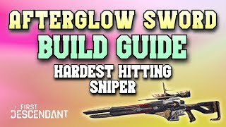 Afterglow Sword Build Guide  The First Descendant [upl. by Ruenhs921]