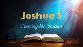 The Book of Joshua  Chapter 3 Crossing the Jordan  NIV Audio Bible [upl. by Hartwell]