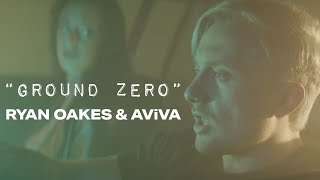 RYAN OAKES  quotGROUND ZEROquot Ft AViVA Official Music Video [upl. by Xuerd]