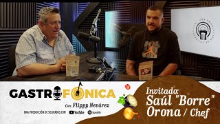 DE GARROTERO A CHEF UNA HISTORIA DE ESFUERZO  SAÚL quotBORREquot ORONAquot  GASTROFÓNICA [upl. by Icyac]