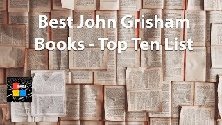 Best John Grisham Books Top Ten List [upl. by Yraek980]