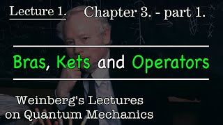 1 Bras Kets And Operators  Weinberg’s Lectures on Quantum Mechanics [upl. by Aiduan]